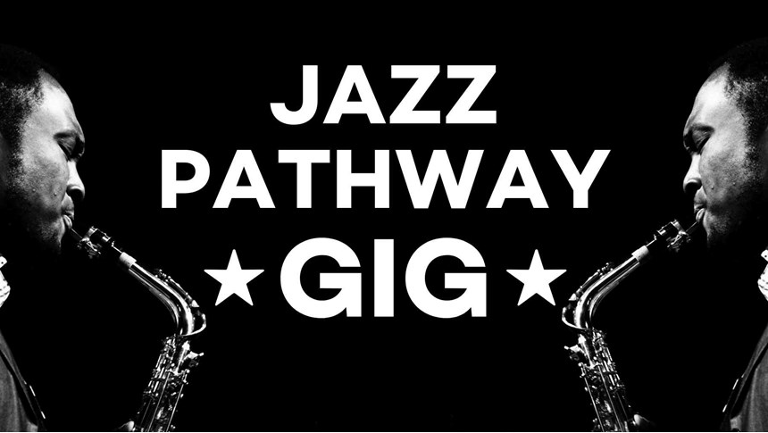 Jazz Pathway Gig